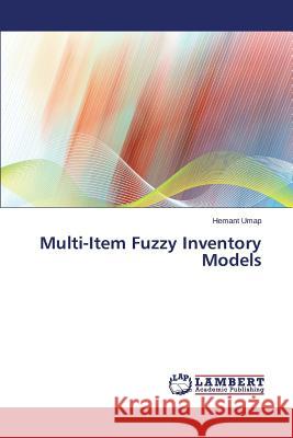 Multi-Item Fuzzy Inventory Models Umap Hemant 9783659813382 LAP Lambert Academic Publishing