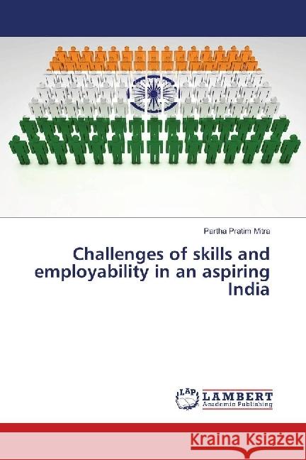 Challenges of skills and employability in an aspiring India Mitra, Partha Pratim 9783659814051