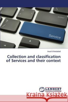 Collection and classification of Services and their context Khodadadi Arash 9783659814471