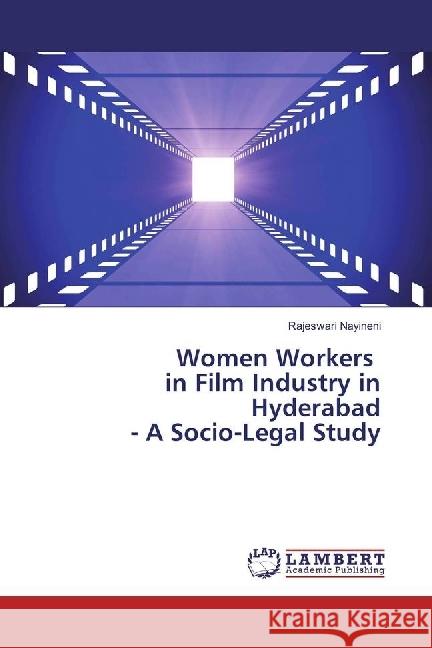 Women Workers in Film Industry in Hyderabad - A Socio-Legal Study Nayineni, Rajeswari 9783659814723 LAP Lambert Academic Publishing