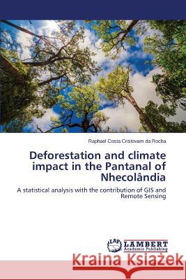 Deforestation and climate impact in the Pantanal of Nhecolândia Costa Cristovam Da Rocha Raphael 9783659814990