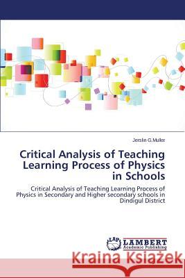 Critical Analysis of Teaching Learning Process of Physics in Schools G. Muller Jerslin 9783659815676 LAP Lambert Academic Publishing