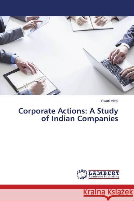 Corporate Actions: A Study of Indian Companies Mittal, Swati 9783659816017