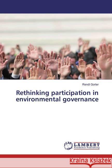 Rethinking participation in environmental governance Gorter, Rendt 9783659816499