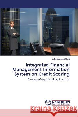 Integrated Financial Management Information System on Credit Scoring Wangari John 9783659816659 LAP Lambert Academic Publishing