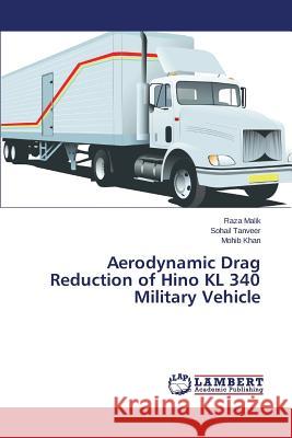 Aerodynamic Drag Reduction of Hino KL 340 Military Vehicle Malik Raza                               Tanveer Sohail                           Khan Mohib 9783659816970