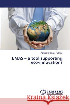 EMAS - a tool supporting eco-innovations Ociepa-Kubicka Agnieszka 9783659817441