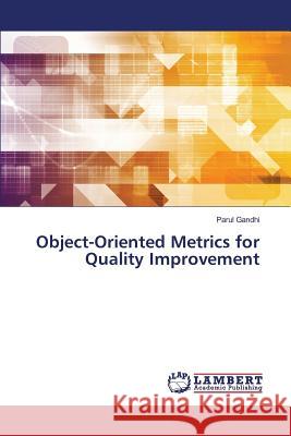 Object-Oriented Metrics for Quality Improvement Gandhi Parul 9783659817786