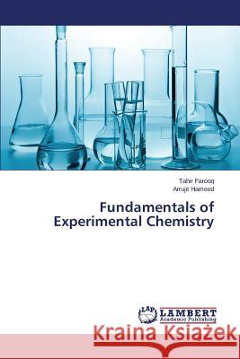 Fundamentals of Experimental Chemistry Farooq Tahir                             Hameed Arruje 9783659817939