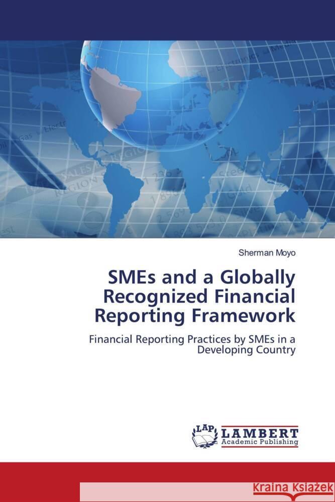 SMEs and a Globally Recognized Financial Reporting Framework Moyo, Sherman 9783659818769