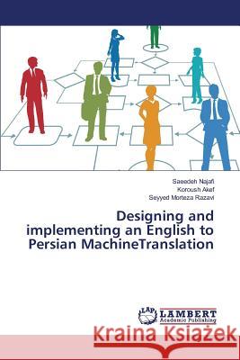 Designing and implementing an English to Persian MachineTranslation Najafi Saeedeh                           Akef Koroush                             Razavi Seyyed Morteza 9783659818936