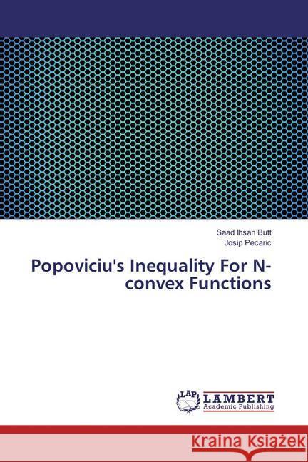 Popoviciu's Inequality For N-convex Functions Butt, Saad Ihsan; Pecaric, Josip 9783659819056 LAP Lambert Academic Publishing