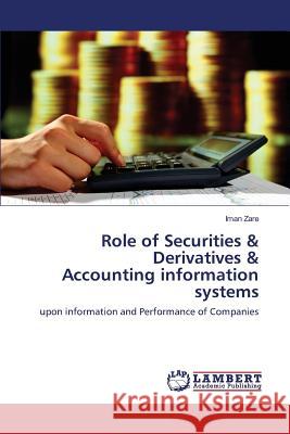 Role of Securities & Derivatives & Accounting information systems Zare Iman 9783659819766