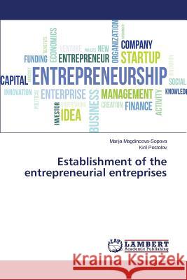 Establishment of the entrepreneurial entreprises Magdinceva-Sopova Marija, Postolov Kiril 9783659820489