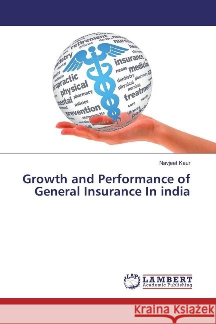 Growth and Performance of General Insurance In india Kaur, Navjeet 9783659820564 LAP Lambert Academic Publishing