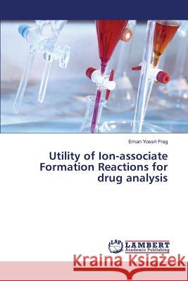 Utility of Ion-associate Formation Reactions for drug analysis Frag Eman Yossri 9783659820618 LAP Lambert Academic Publishing