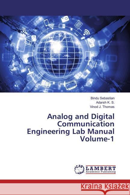 Analog and Digital Communication Engineering Lab Manual Volume-1 Sebastian, Bindu; K. S., Adarsh; Thomas, Vinod J. 9783659820748 LAP Lambert Academic Publishing