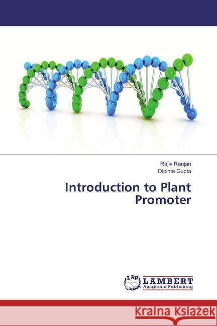 Introduction to Plant Promoter Ranjan, Rajiv; Gupta, Dipinte 9783659820816