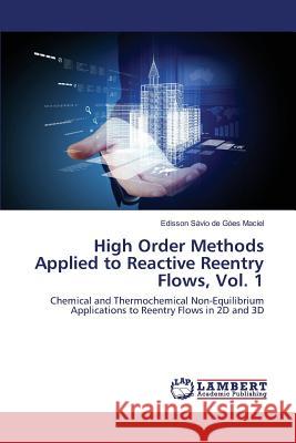 High Order Methods Applied to Reactive Reentry Flows, Vol. 1 Góes Maciel Edisson Sávio de 9783659820823