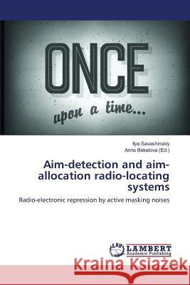 Aim-detection and aim-allocation radio-locating systems Savashinskiy Ilya 9783659821400 LAP Lambert Academic Publishing