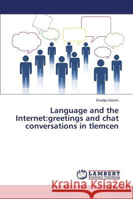 Language and the Internet: greetings and chat conversations in tlemcen Kacimi Khadija 9783659821721 LAP Lambert Academic Publishing