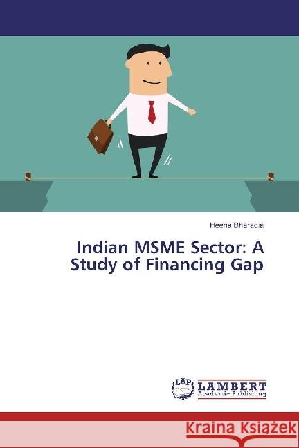 Indian MSME Sector: A Study of Financing Gap Bharadia, Heena 9783659821769