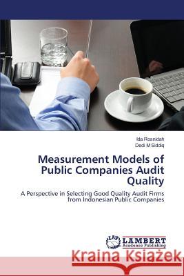 Measurement Models of Public Companies Audit Quality Rosnidah Ida, Siddiq Dedi M 9783659822575