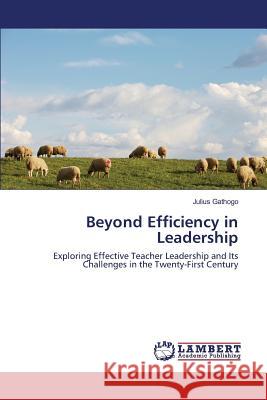 Beyond Efficiency in Leadership Gathogo Julius 9783659823060