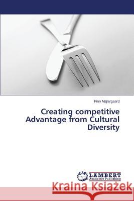 Creating competitive Advantage from Cultural Diversity Majlergaard Finn 9783659823251 LAP Lambert Academic Publishing