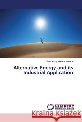 Alternative Energy and its Industrial Application Mehwar Abdul Rafay Mehwar 9783659823473