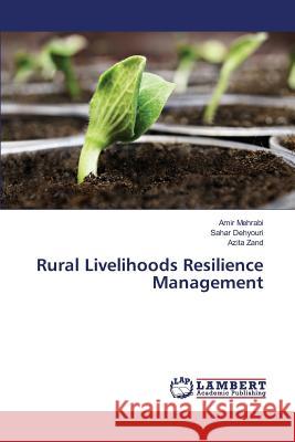 Rural Livelihoods Resilience Management Mehrabi Amir, Dehyouri Sahar, Zand Azita 9783659823565 LAP Lambert Academic Publishing