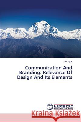 Communication And Branding: Relevance Of Design And Its Elements Vyas Hir 9783659824265 LAP Lambert Academic Publishing