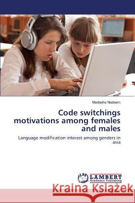 Code switchings motivations among females and males Nadeem Madeeha 9783659824388 LAP Lambert Academic Publishing