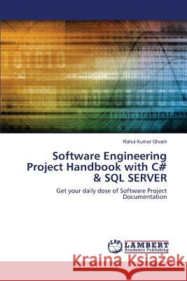 Software Engineering Project Handbook with C# & SQL SERVER Ghosh Rahul Kumar 9783659824678 LAP Lambert Academic Publishing