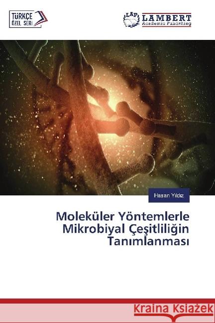 Moleküler Yöntemlerle Mikrobiyal Çesitliligin Tan mlanmas Y ld z, Hasan 9783659824890 LAP Lambert Academic Publishing