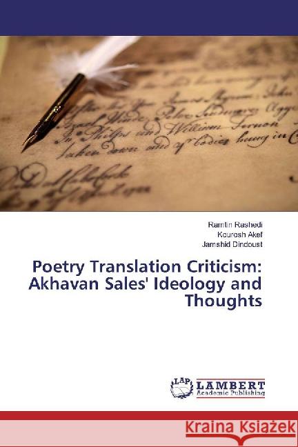 Poetry Translation Criticism: Akhavan Sales' Ideology and Thoughts Rashedi, Ramtin; Akef, Kourosh; Dindoust, Jamshid 9783659825279