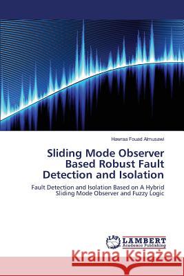 Sliding Mode Observer Based Robust Fault Detection and Isolation Almusawi Hawraa Fouad 9783659825293