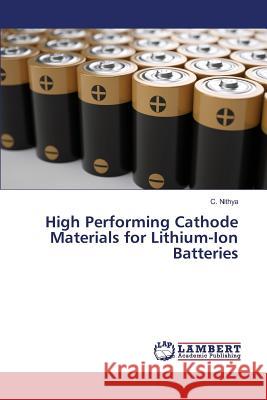 High Performing Cathode Materials for Lithium-Ion Batteries Nithya C 9783659825378 LAP Lambert Academic Publishing