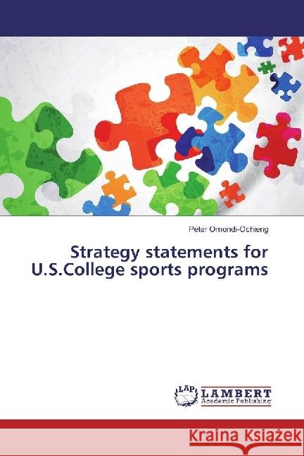 Strategy statements for U.S.College sports programs Omondi-Ochieng, Peter 9783659825392