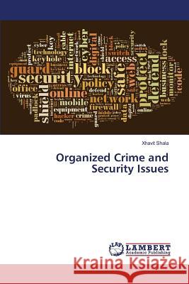 Organized Crime and Security Issues Shala Xhavit 9783659825477