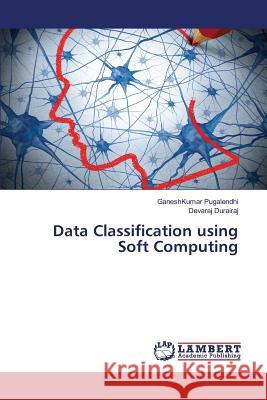 Data Classification using Soft Computing Pugalendhi Ganeshkumar                   Durairaj Devaraj 9783659825491