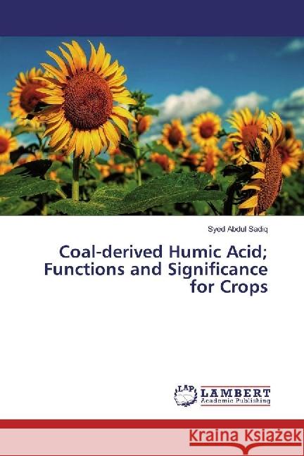 Coal-derived Humic Acid; Functions and Significance for Crops Abdul Sadiq, Syed 9783659825620 LAP Lambert Academic Publishing