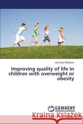 Improving quality of life in children with overweight or obesity H. D. Rean Iulia Anda 9783659826054 LAP Lambert Academic Publishing
