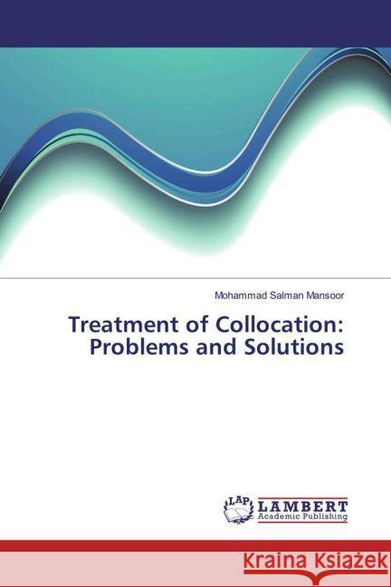 Treatment of Collocation: Problems and Solutions Salman Mansoor, Mohammad 9783659826696