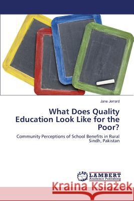 What Does Quality Education Look Like for the Poor? Jerrard Jane 9783659827020