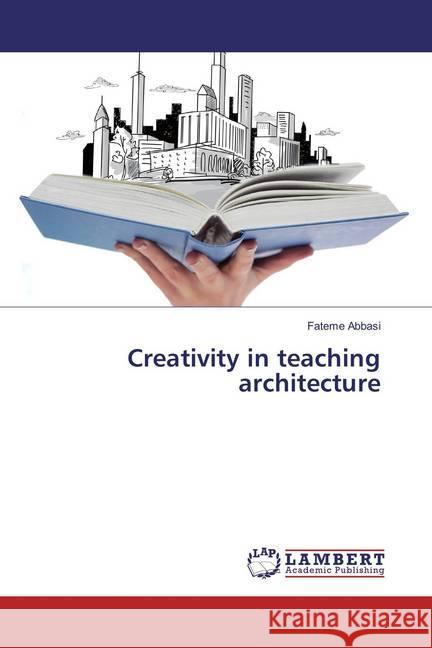 Creativity in teaching architecture Abbasi, Fateme 9783659827198