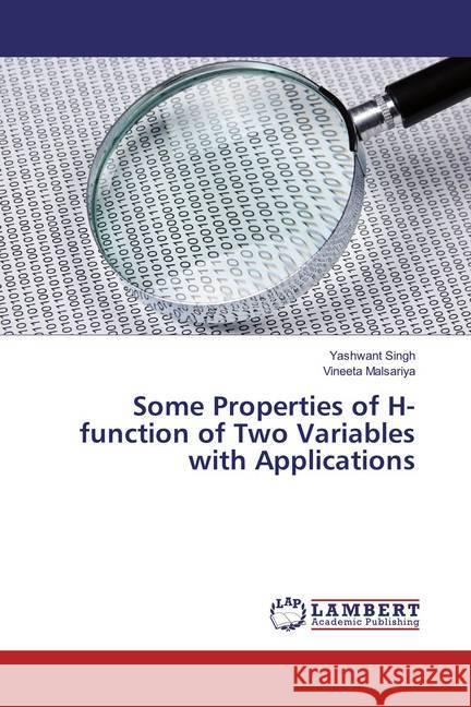 Some Properties of H-function of Two Variables with Applications Singh, Yashwant; Malsariya, Vineeta 9783659827778