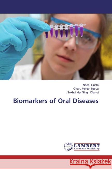 Biomarkers of Oral Diseases Gupta, Neetu; Marya, Charu Mohan; Oberoi, Sukhvinder Singh 9783659828669