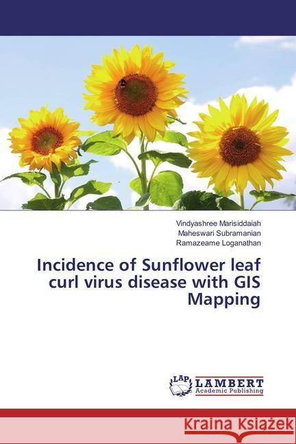 Incidence of Sunflower leaf curl virus disease with GIS Mapping Marisiddaiah, Vindyashree; Subramanian, Maheswari; Loganathan, Ramazeame 9783659828768