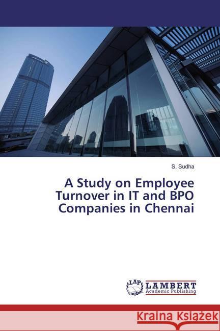 A Study on Employee Turnover in IT and BPO Companies in Chennai Sudha, S. 9783659829185 LAP Lambert Academic Publishing